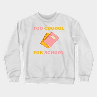 Too Cool For School Crewneck Sweatshirt